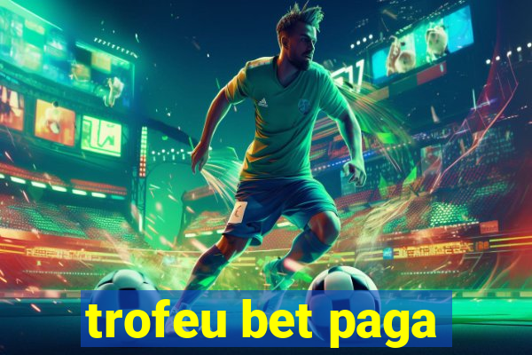 trofeu bet paga